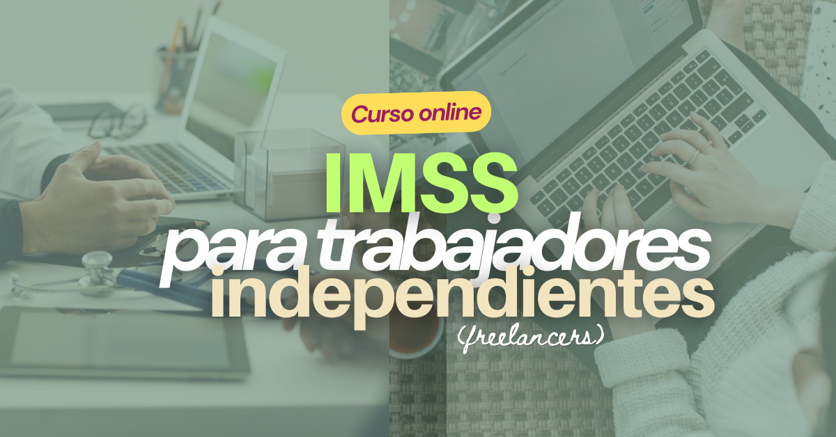 CURSO IMSS para freelancers/Trabajadores independientes